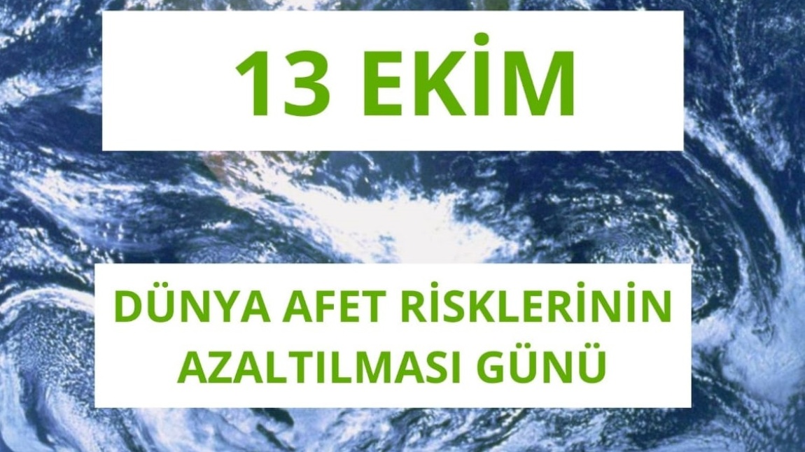 DÜNYA AFET RİSKLERİ AZALTILMASI GÜNÜ